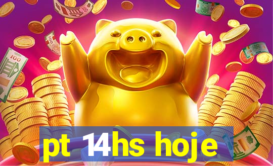 pt 14hs hoje